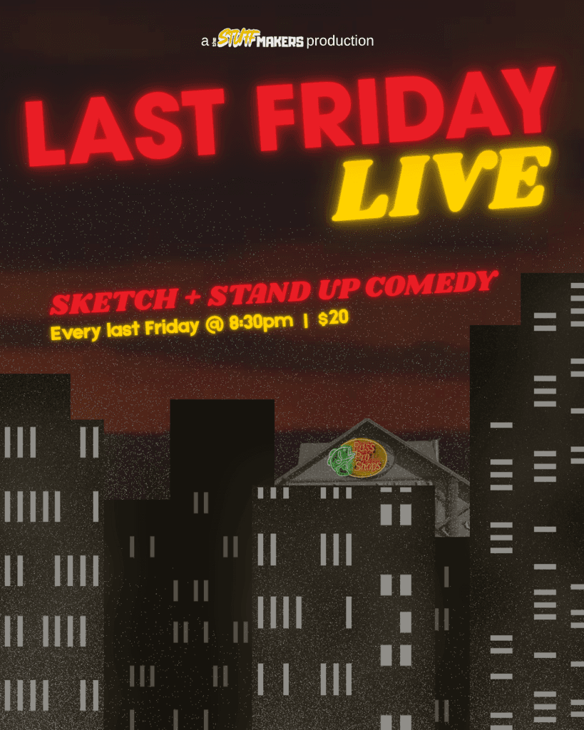 Last Friday Live! (presented by The Stuffmakers)