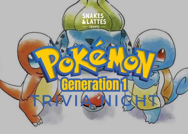Pokémon GEN 1 Trivia Night - Snakes & Lattes Tempe