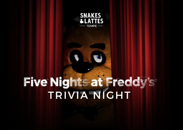 Five Nights at Freddy's Trivia Night - Snakes & Lattes Tempe